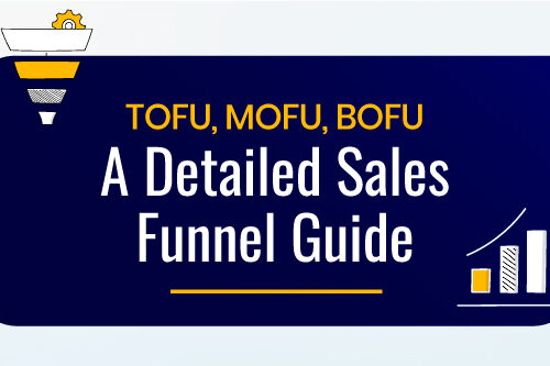 TOFU, MOFU, BOFU: A Detailed Sales Funnel Guide