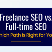 Freelance SEO vs. Full-time SEO: Which Path is Right for You?